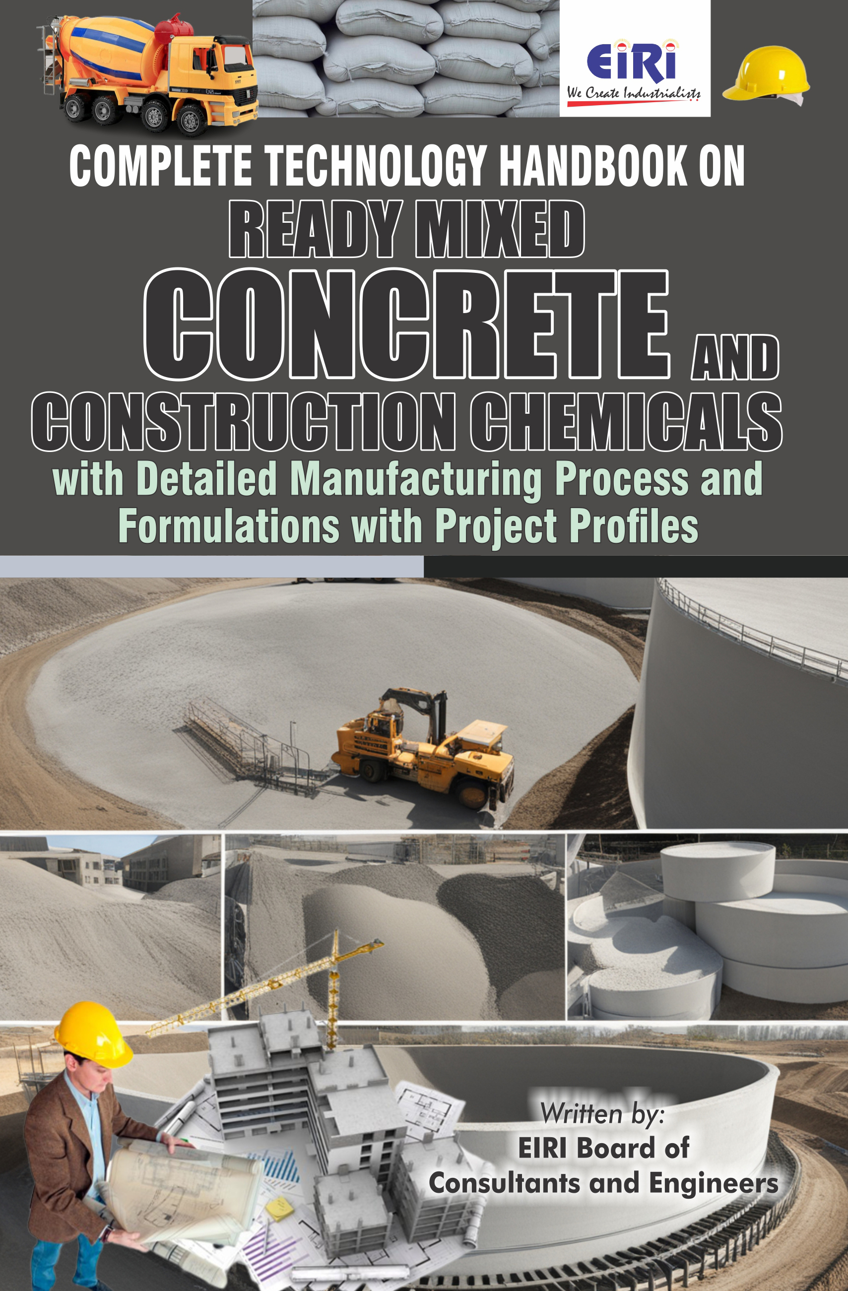Detailed Project Report (DPR) on Complete Technology Handbook on Ready Mixed Concrete and Construction Chemicals with Detailed Manufacturing Process and Formulations with  Project Profiles